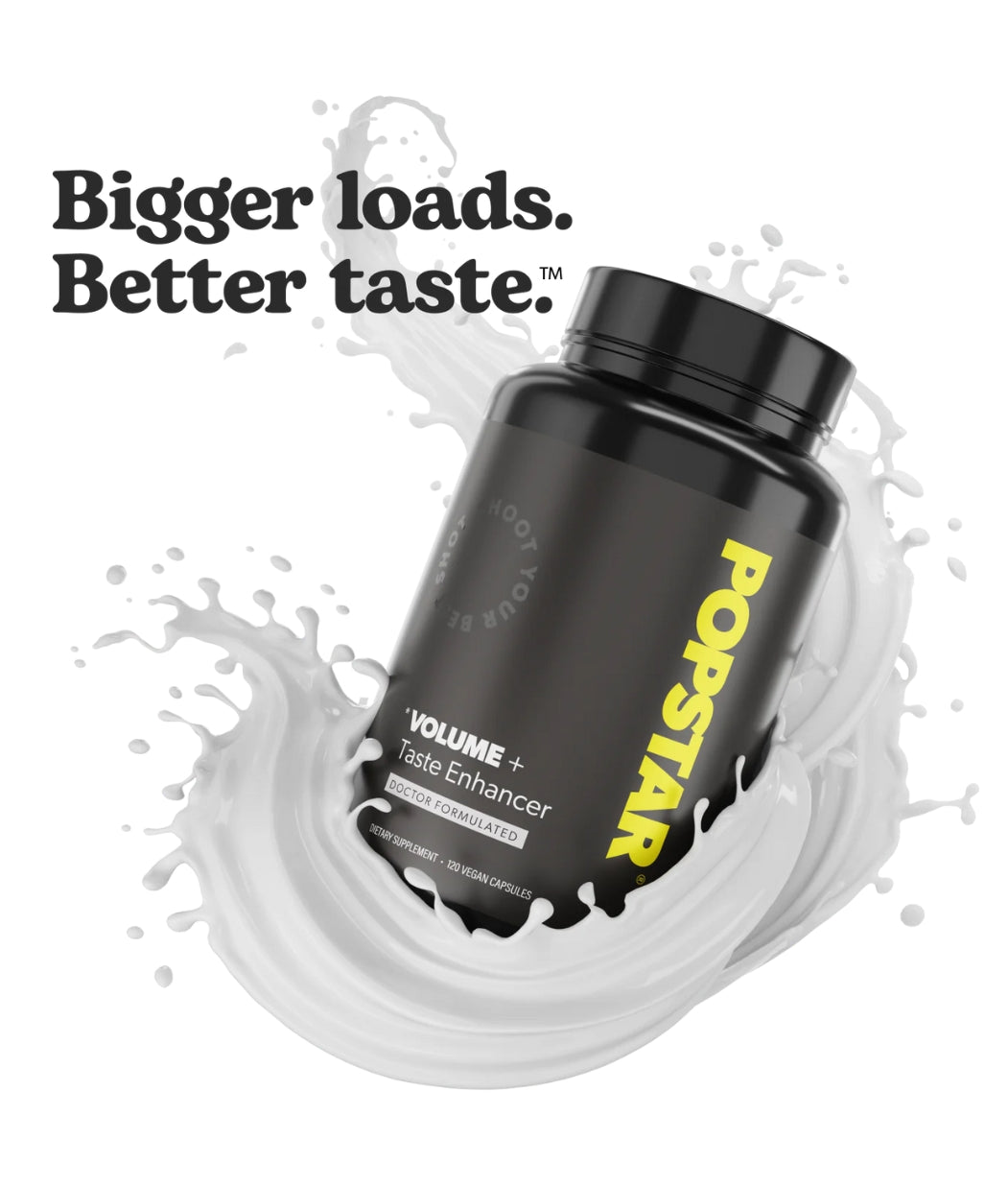 Popstar Volume + Taste Enhancer bottle with liquid splash and tagline "Bigger loads. Better taste." – men's semen supplement by Popstar Labs